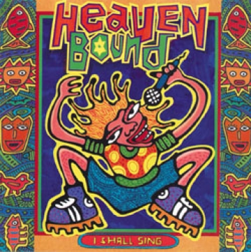 Heaven Bound-I Shall Sing