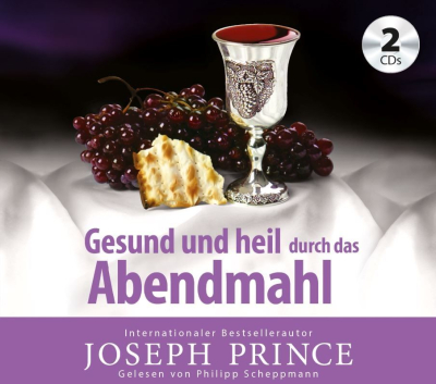 Joseph Prince-Gesund und heil durch das Abendmahl (2 CDs)
