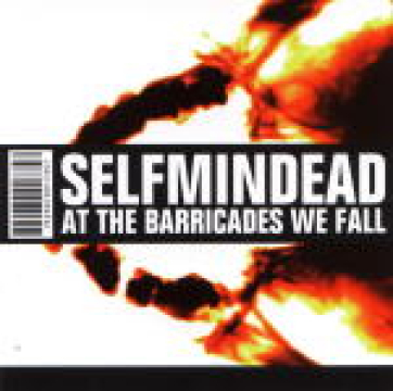 Selfmindead-At The Barricades We Fall
