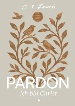 C. S. Lewis - Pardon, ich bin Christ (Spezial-Edition)