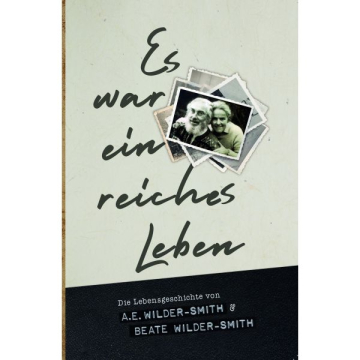 A. E. Wilder-Smith- Es war ein reiches Leben (Buch - Gebunden)