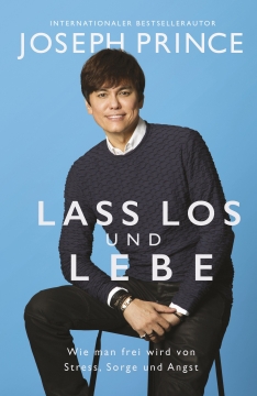 Joseph Prince-Lass los und lebe