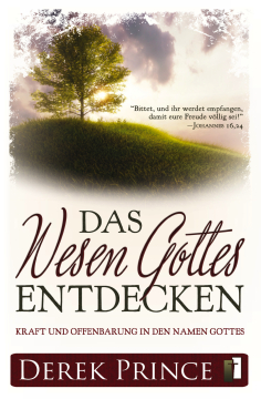 Derek Prince-Das Wesen Gottes entdecken