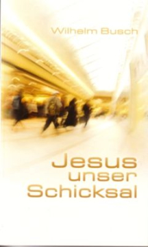 Wilhelm Busch-Jesus unser Schicksal - Special Edition