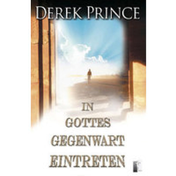 Derek Prince-In Gottes Gegenwart eintreten