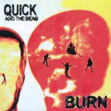 Quick And The Dead-Burn