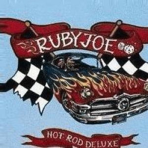 Ruby Joe-Hot Rod Deluxe