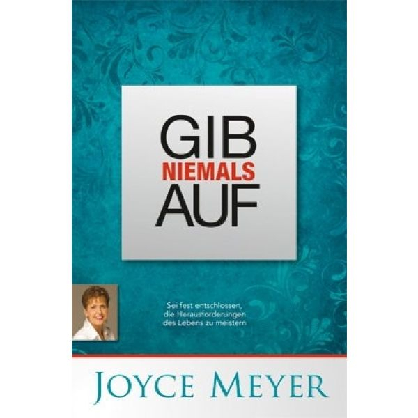 Joyce Meyer-Gib niemals auf