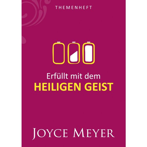 Joyce Meyer-Erfüllt mit dem Heiligen Geist - Themenheft