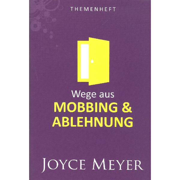 Joyce Meyer-Wege aus Mobbing und Ablehung - Themenheft