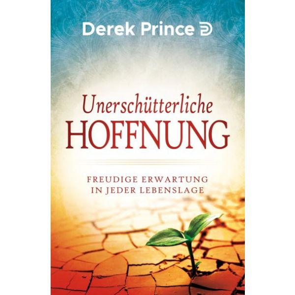 Derek Prince-Unerschütterliche Hoffnung