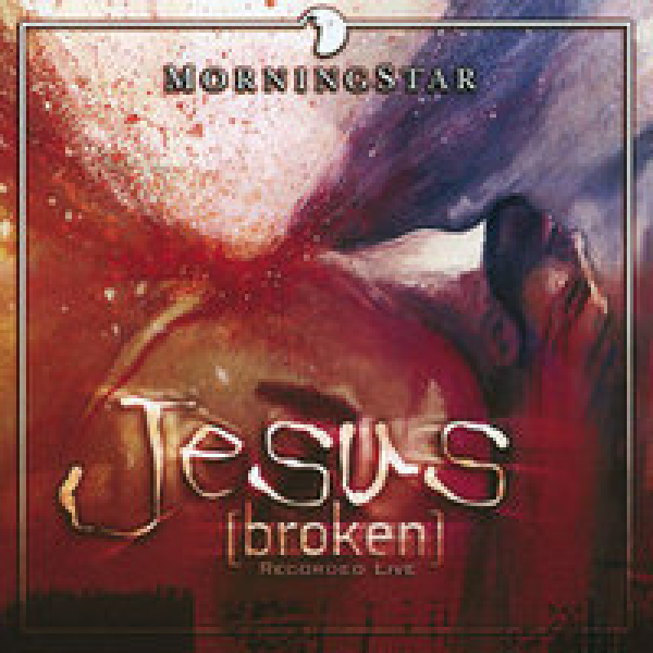Morning Star-Jesus broken recorded live