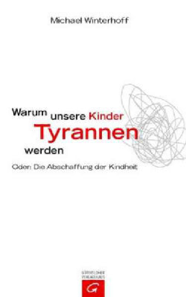 Michael Winterhoff-Warum unsere Kinder Tyrannen werden Michael Winterhoff-Warum unsere Kinder Tyrannen werden