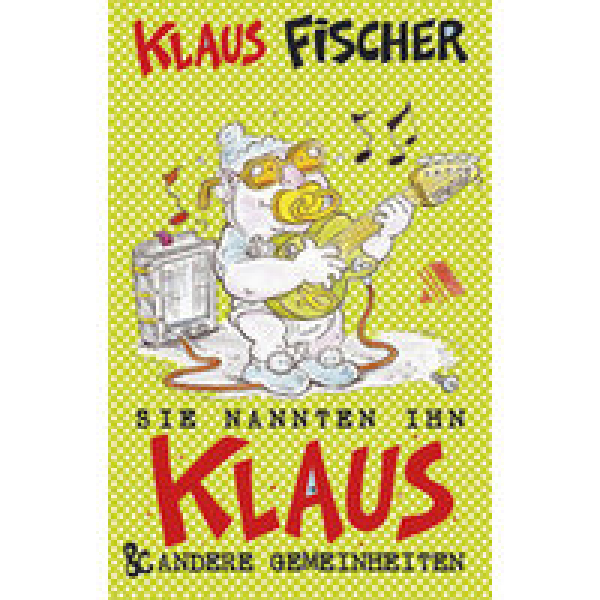 Klaus Fischer-Sie nannten Ihn Klaus