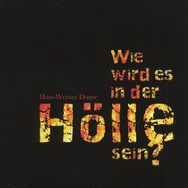 Hans-Werner Deppe-Wie wird es in der Hölle sein (MP3-Hörbuch) Hans-Werner Deppe-Wie wird es in der Hölle sein (MP3-Hörbuch)