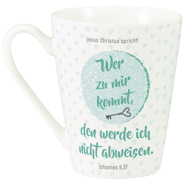 Tasse-Wer zu mir kommt, den werde ich nicht abweisen