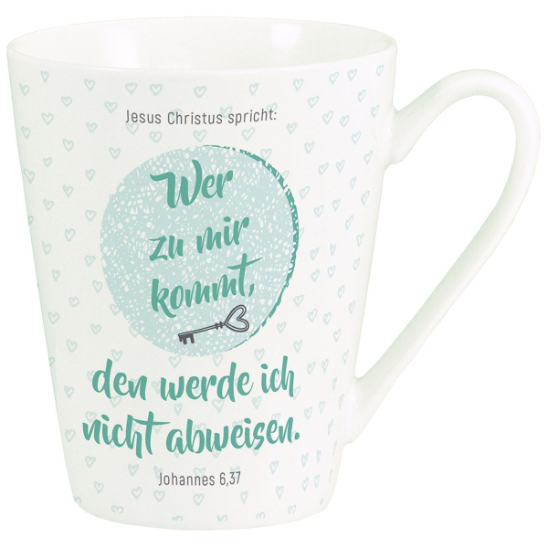 Tasse-Wer zu mir kommt, den werde ich nicht abweisen